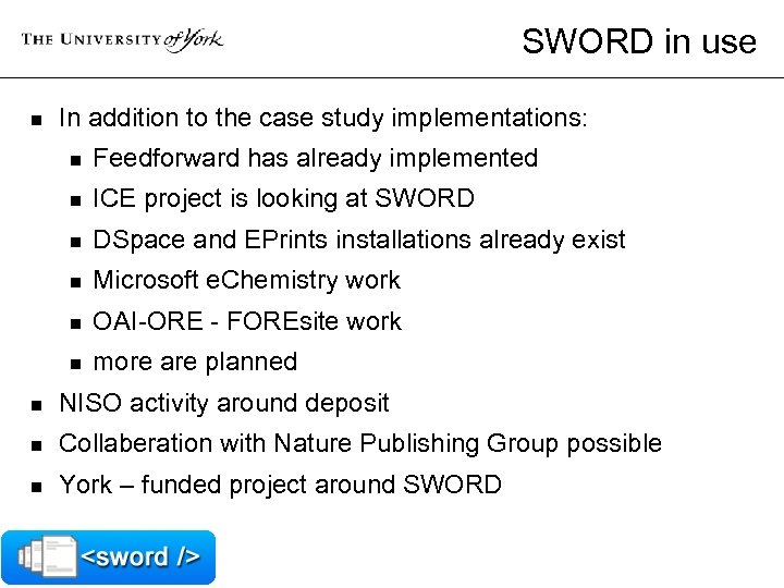 SWORD in use n In addition to the case study implementations: n Feedforward has