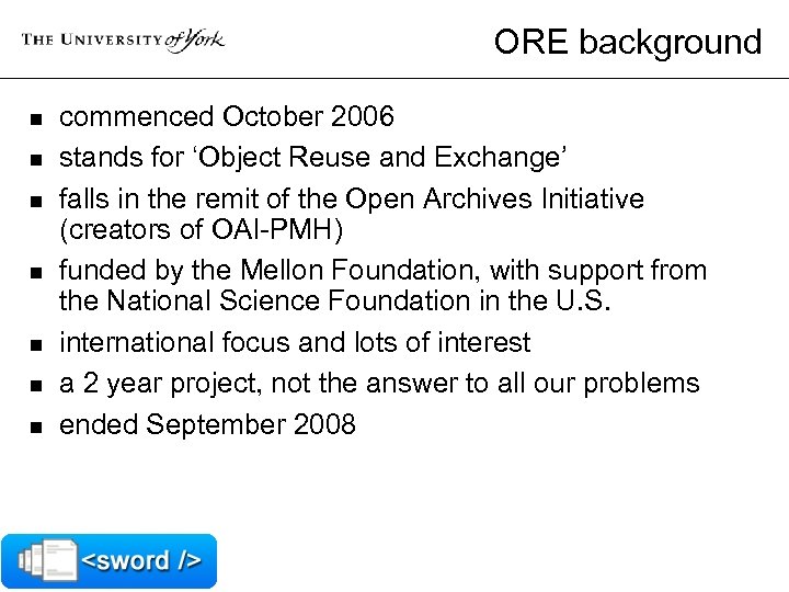 ORE background n n n n commenced October 2006 stands for ‘Object Reuse and