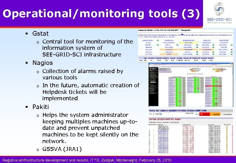 Operational/monitoring tools (3) § Gstat q Central tool for monitoring of the information system