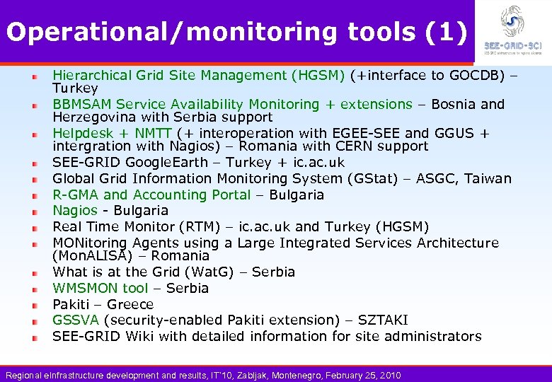 Operational/monitoring tools (1) Hierarchical Grid Site Management (HGSM) (+interface to GOCDB) – Turkey BBMSAM