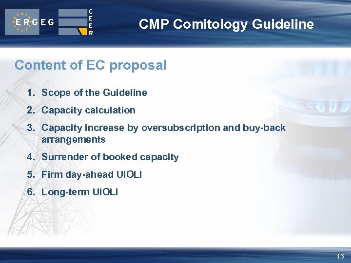 CMP Comitology Guideline Content of EC proposal 1. Scope of the Guideline 2. Capacity