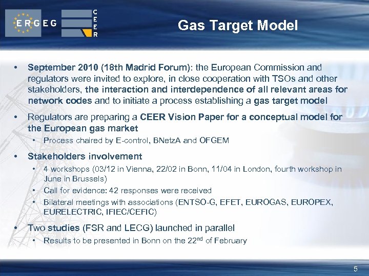 Gas Target Model • September 2010 (18 th Madrid Forum): the European Commission and