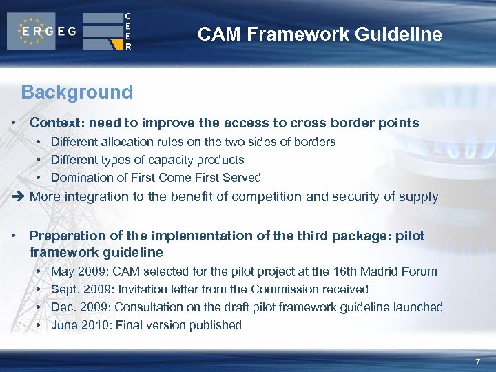 CAM Framework Guideline Background • Context: need to improve the access to cross border