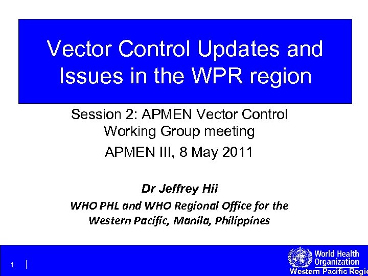 Vector Control Updates and Issues in the WPR region Session 2: APMEN Vector Control