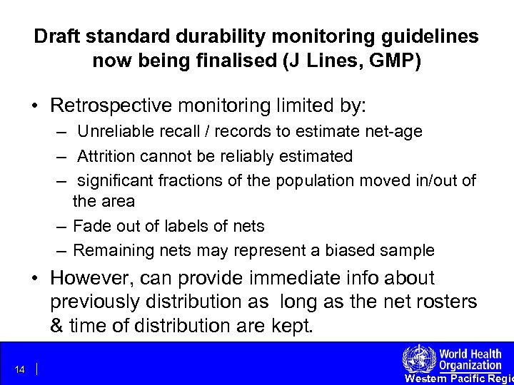 Draft standard durability monitoring guidelines now being finalised (J Lines, GMP) • Retrospective monitoring