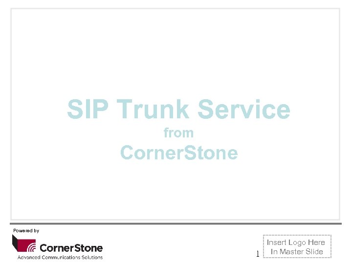 Click to edit Master title style SIP Trunk Service from Corner. Stone Powered by