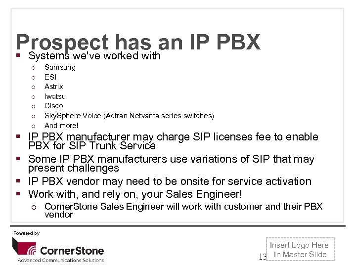 Prospect has an IP PBX Systems we've worked with o o o o Samsung