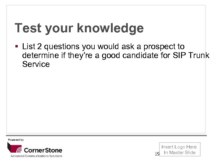 Test your knowledge Click to edit Master title to List 2 questions you would