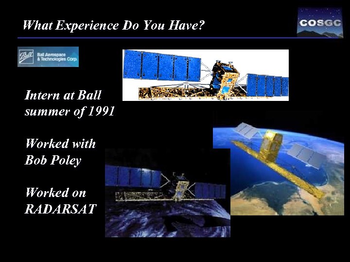 What Experience Do You Have? Intern at Ball summer of 1991 Worked with Bob