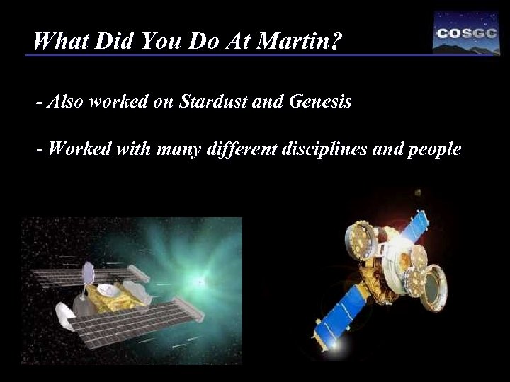 What Did You Do At Martin? - Also worked on Stardust and Genesis -