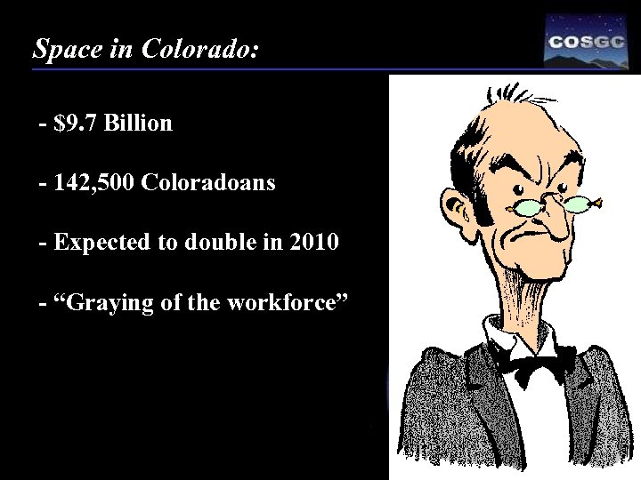 Space in Colorado: - $9. 7 Billion - 142, 500 Coloradoans - Expected to