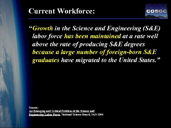 Current Workforce: “Growth in the Science and Engineering (S&E) labor force has been maintained