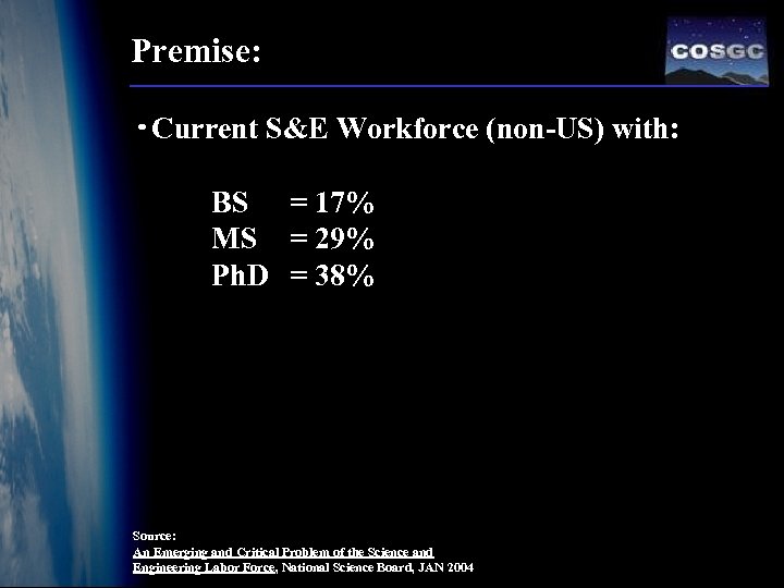 Premise: • Current S&E Workforce (non-US) with: BS = 17% MS = 29% Ph.