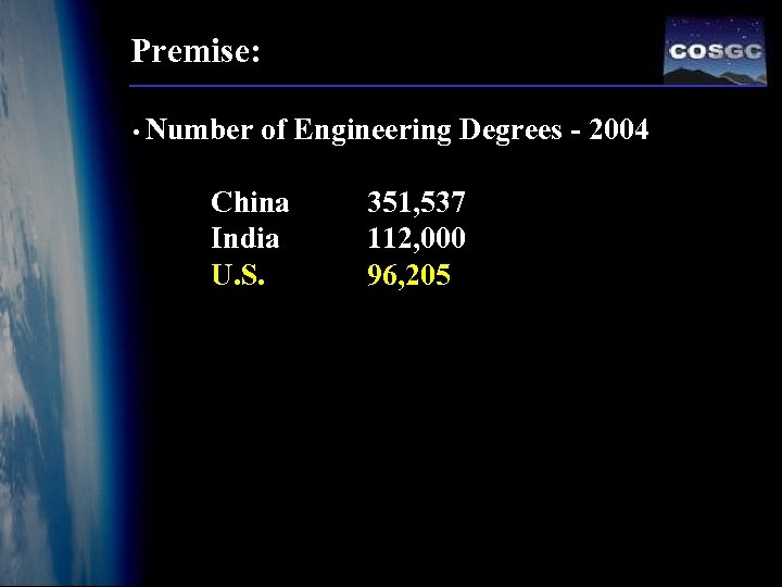 Premise: • Number of Engineering Degrees - 2004 China India U. S. 351, 537