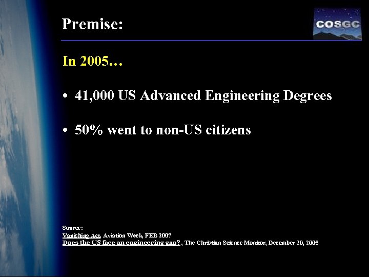 Premise: In 2005… • 41, 000 US Advanced Engineering Degrees • 50% went to