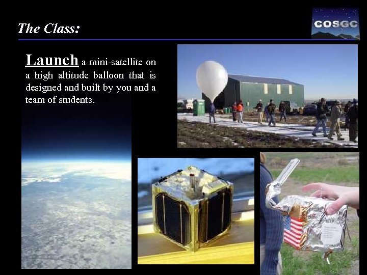 The Class: Launch a mini-satellite on a high altitude balloon that is designed and