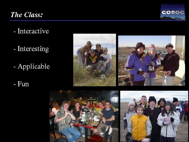 The Class: - Interactive - Interesting - Applicable - Fun 