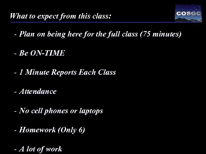 What to expect from this class: - Plan on being here for the full
