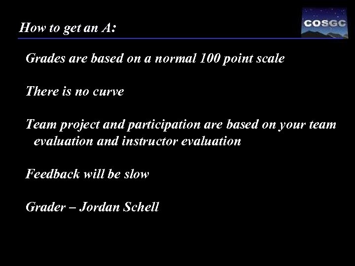 How to get an A: Grades are based on a normal 100 point scale