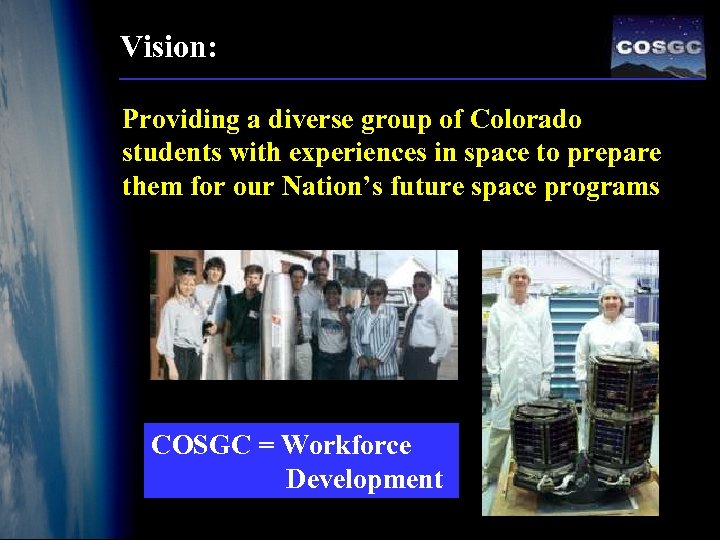 Vision: Providing a diverse group of Colorado students with experiences in space to prepare