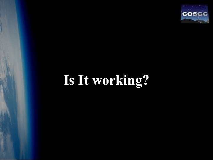 Is It working? 