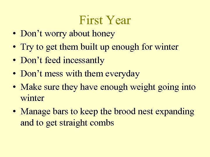 First Year • • • Don’t worry about honey Try to get them built