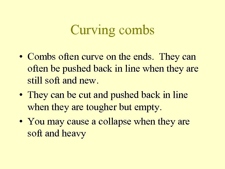 Curving combs • Combs often curve on the ends. They can often be pushed