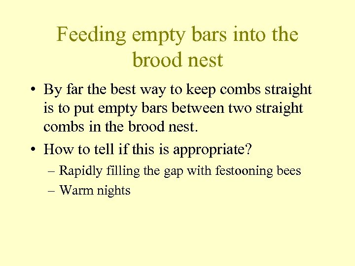 Feeding empty bars into the brood nest • By far the best way to