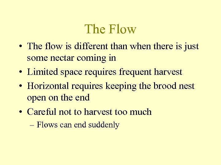 The Flow • The flow is different than when there is just some nectar