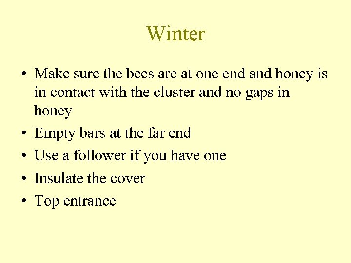 Winter • Make sure the bees are at one end and honey is in