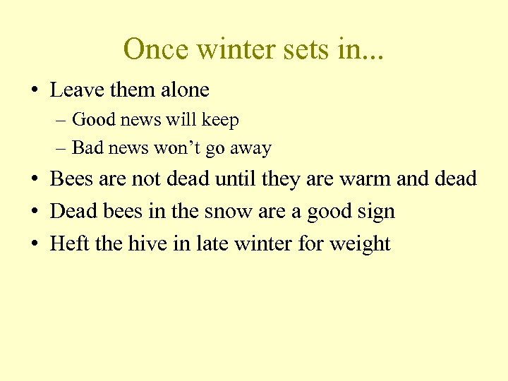 Once winter sets in. . . • Leave them alone – Good news will