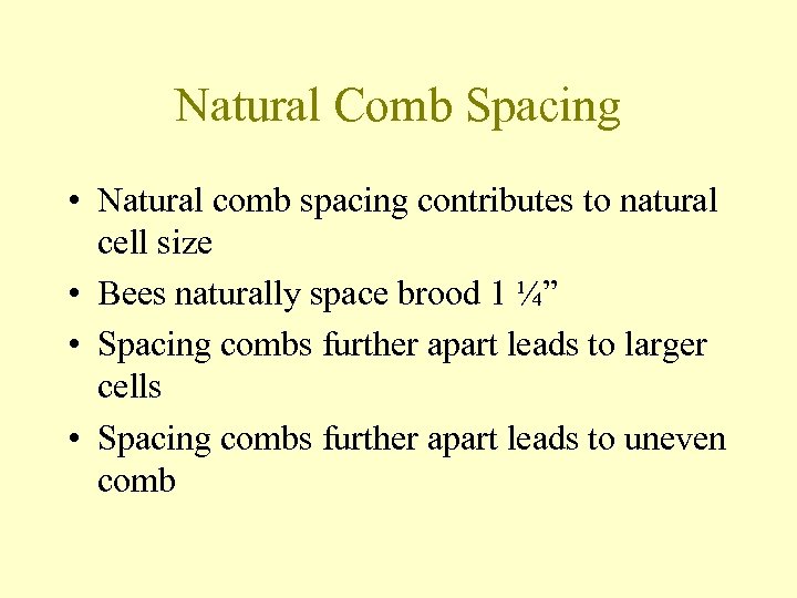 Natural Comb Spacing • Natural comb spacing contributes to natural cell size • Bees