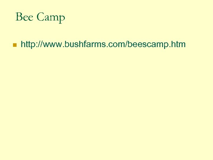 Bee Camp http: //www. bushfarms. com/beescamp. htm 