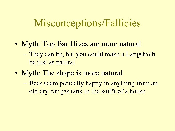 Misconceptions/Fallicies • Myth: Top Bar Hives are more natural – They can be, but