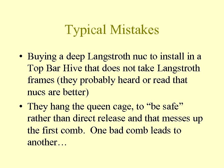 Typical Mistakes • Buying a deep Langstroth nuc to install in a Top Bar