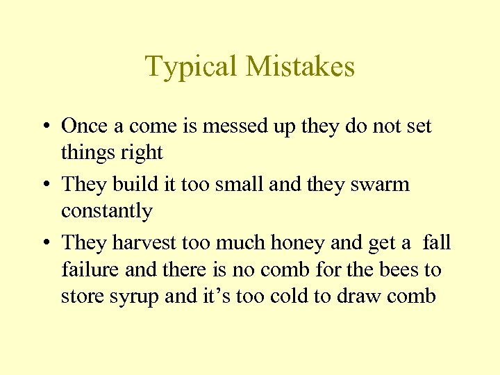 Typical Mistakes • Once a come is messed up they do not set things