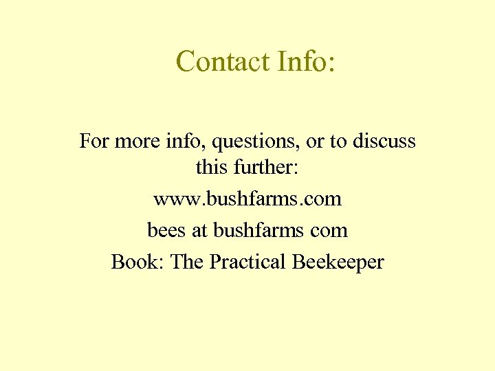 Contact Info: For more info, questions, or to discuss this further: www. bushfarms. com