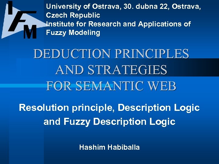 University of Ostrava, 30. dubna 22, Ostrava, Czech Republic Institute for Research and Applications