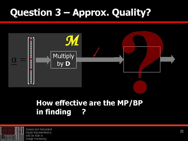 Question 3 – Approx. Quality? M Multiply by D How effective are the MP/BP