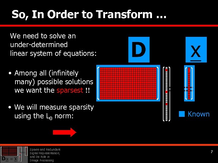 So, In Order to Transform … We need to solve an under-determined linear system