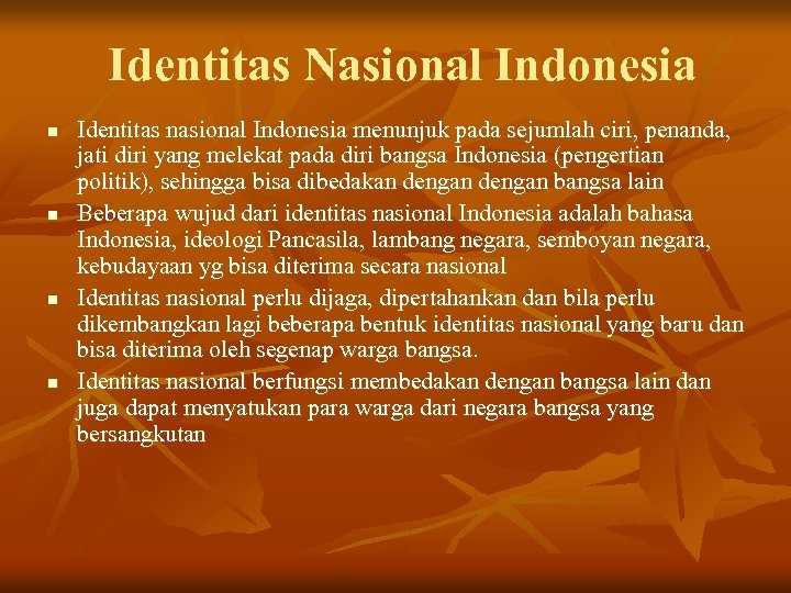 Identitas Nasional Indonesia n n Identitas nasional Indonesia menunjuk pada sejumlah ciri, penanda, jati
