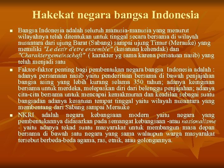 Hakekat negara bangsa Indonesia n n n Bangsa Indonesia adalah seluruh manusia-manusia yang menurut