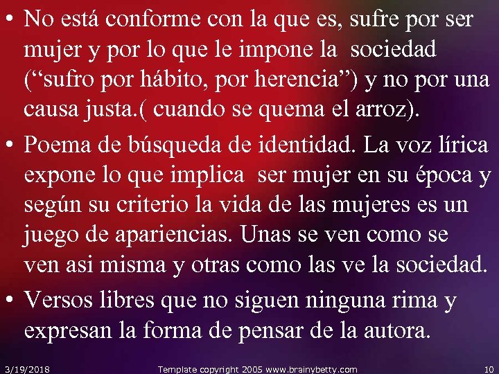  • No está conforme con la que es, sufre por ser mujer y