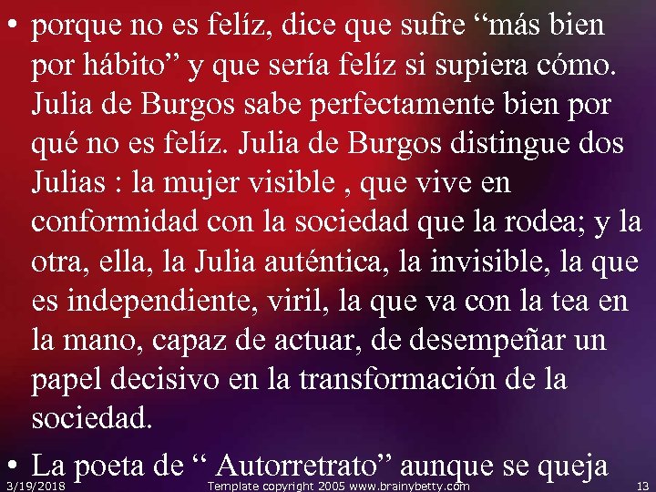  • porque no es felíz, dice que sufre “más bien por hábito” y