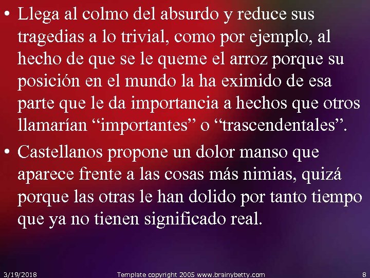  • Llega al colmo del absurdo y reduce sus tragedias a lo trivial,