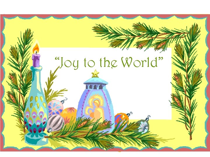 “Joy to the World” 
