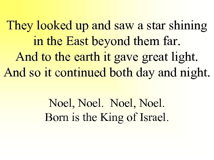 They looked up and saw a star shining in the East beyond them far.