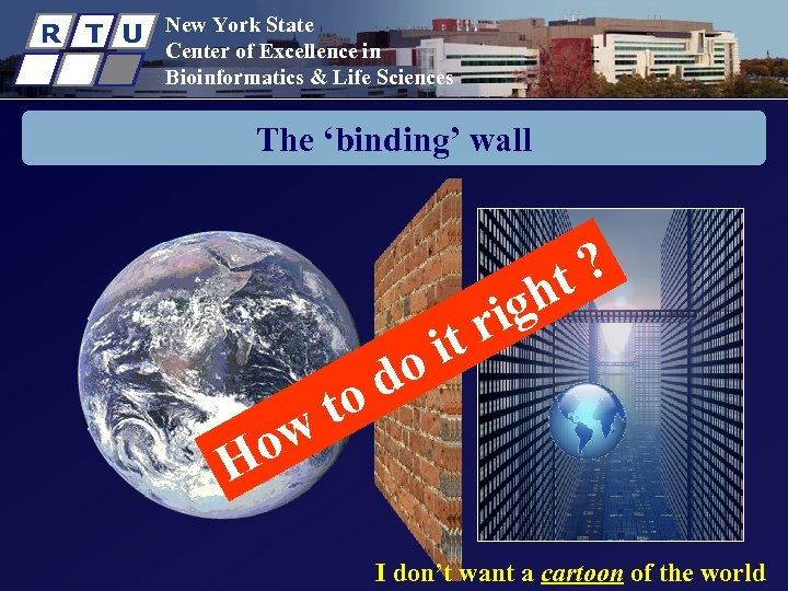 R T U New York State Center of Excellence in Bioinformatics & Life Sciences