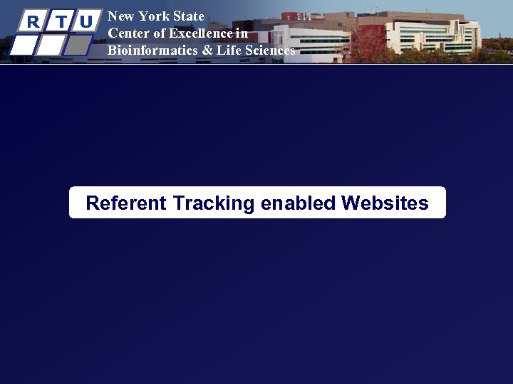 R T U New York State Center of Excellence in Bioinformatics & Life Sciences