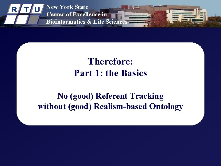 R T U New York State Center of Excellence in Bioinformatics & Life Sciences